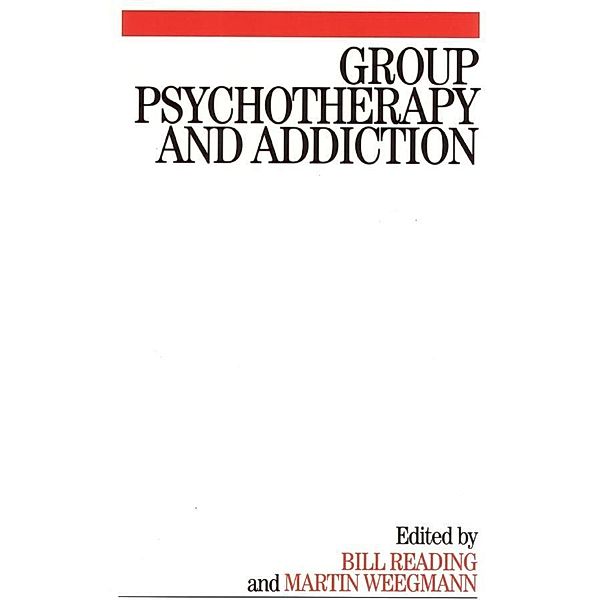 Group Psychotherapy and Addiction, Bill Reading, Martin Weegmann