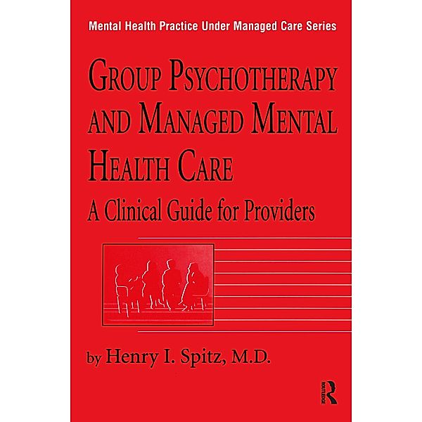 Group Psychotherapy And Managed Mental Health Care, Henry I. Spitz