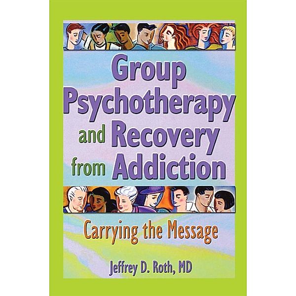 Group Psychotherapy and Recovery from Addiction, Jeffrey D. Roth