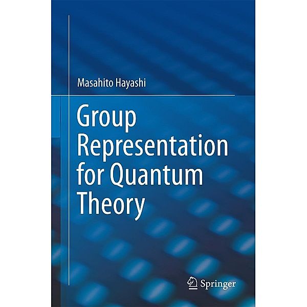 Group Representation for Quantum Theory, Masahito Hayashi