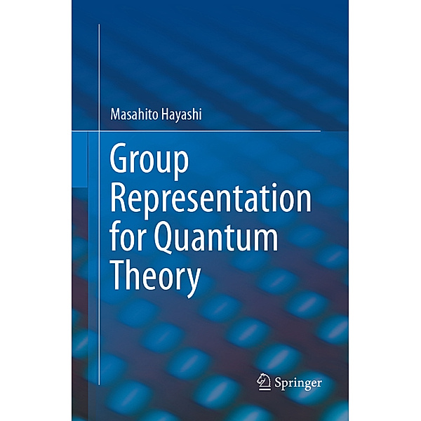 Group Representation for Quantum Theory, Masahito Hayashi