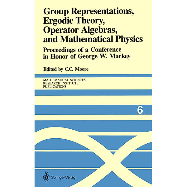 Group Representations, Ergodic Theory, Operator Algebras, and Mathematical Physics