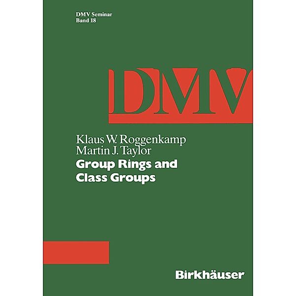 Group Rings and Class Groups / Oberwolfach Seminars Bd.18, K. W. Roggenkamp, M. J. Taylor
