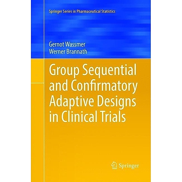 Group Sequential and Confirmatory Adaptive Designs in Clinical Trials, Gernot Wassmer, Werner Brannath
