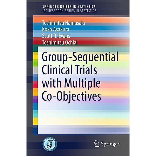 Group-Sequential Clinical Trials with Multiple Co-Objectives / SpringerBriefs in Statistics, Toshimitsu Hamasaki, Koko Asakura, Scott R. Evans, Toshimitsu Ochiai