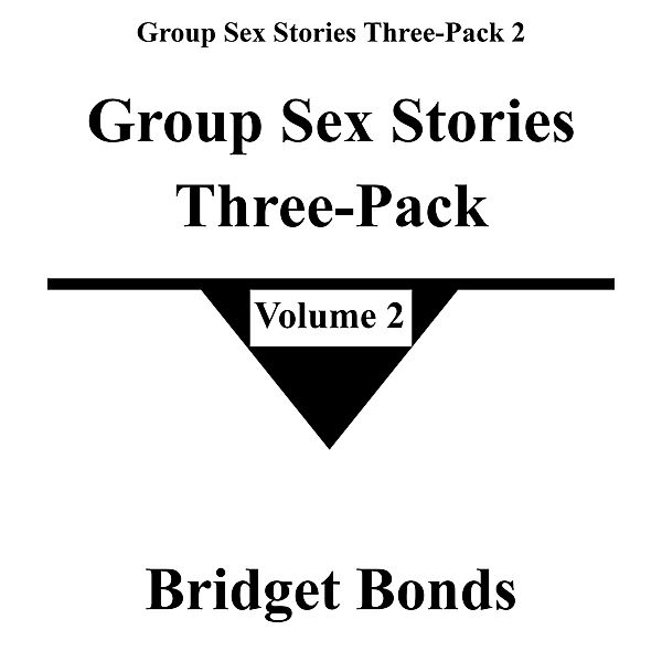 Group Sex Stories Three-Pack 2 / Group Sex Stories Three-Pack 2, Bridget Bonds