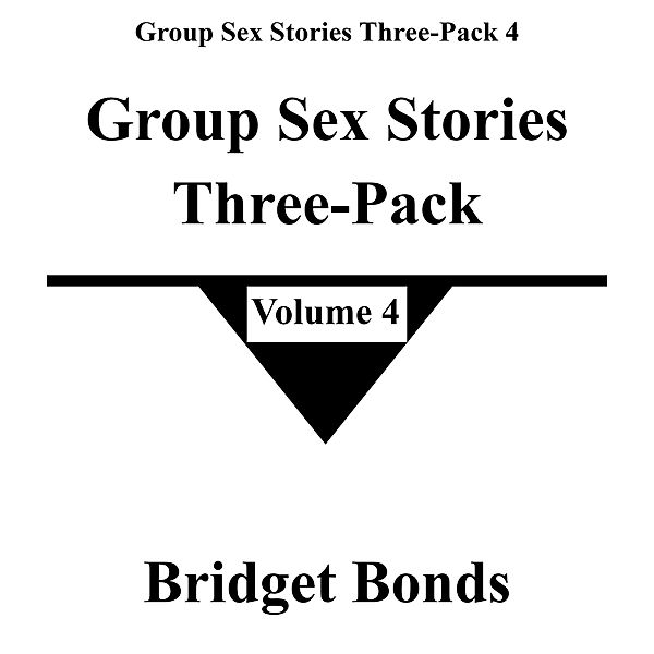 Group Sex Stories Three-Pack 4 / Group Sex Stories Three-Pack 4, Bridget Bonds