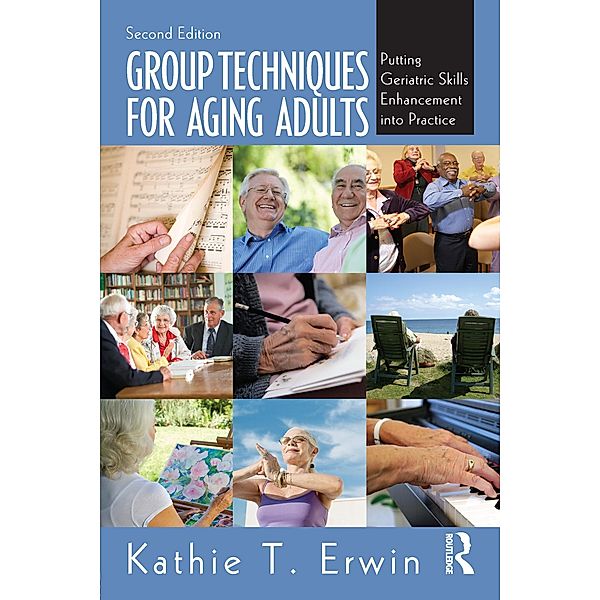 Group Techniques for Aging Adults, Kathie T. Erwin