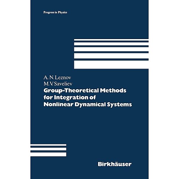 Group-Theoretical Methods for Integration of Nonlinear Dynamical Systems / Progress in Mathematical Physics Bd.15, Andrei N. Leznov, Mikhail V. Saveliev