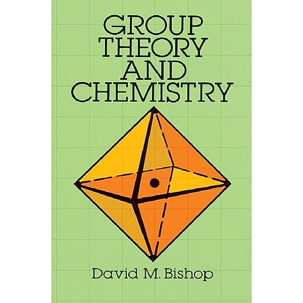 Group Theory and Chemistry / Dover Books on Chemistry, David M. Bishop