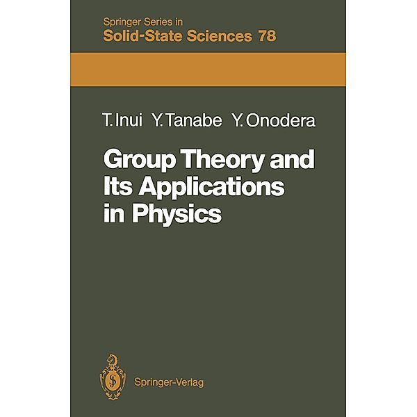 Group Theory and Its Applications in Physics / Springer Series in Solid-State Sciences Bd.78, Teturo Inui, Yukito Tanabe, Yositaka Onodera