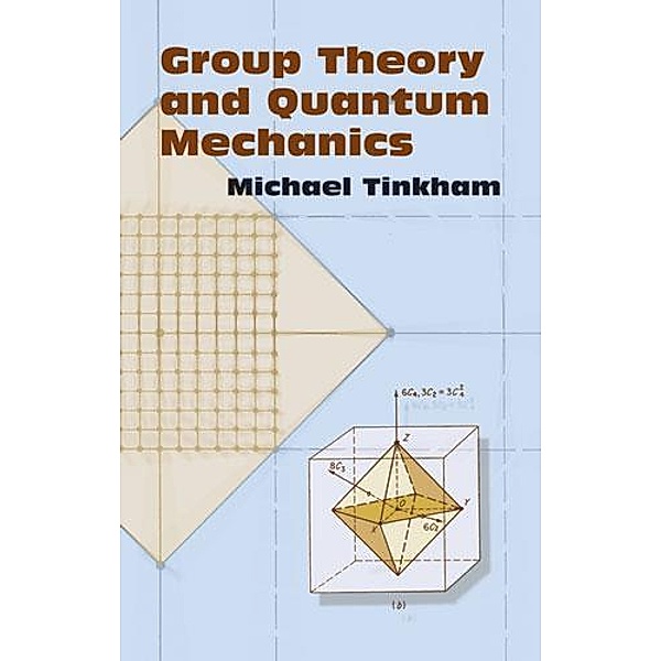 Group Theory and Quantum Mechanics / Dover Books on Chemistry, Michael Tinkham