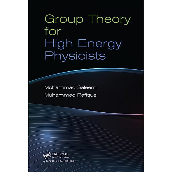 Group Theory for High Energy Physicists, Mohammad Saleem, Muhammad Rafique