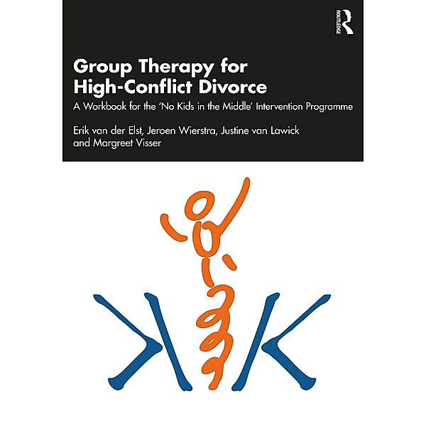 Group Therapy for High-Conflict Divorce, Erik van der Elst, Jeroen Wierstra, Justine van Lawick, Margreet Visser