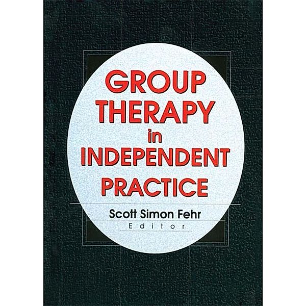 Group Therapy In Independent Practice, Scott Simon Fehr