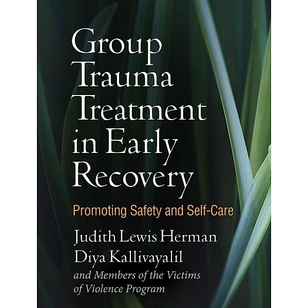 Group Trauma Treatment in Early Recovery, Judith Lewis Herman, Diya Kallivayalil, and Members of the Victims of Violence Program