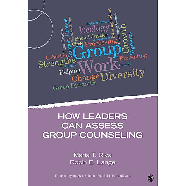 Group Work Practice Kit: How Leaders Can Assess Group Counseling, Maria T. Riva, Robin E. Lange