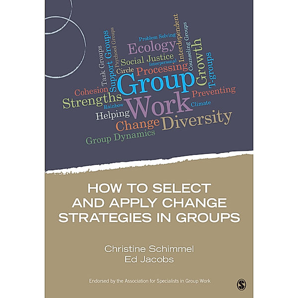 Group Work Practice Kit: How to Select and Apply Change Strategies in Groups, Christine Schimmel, Ed Jacobs