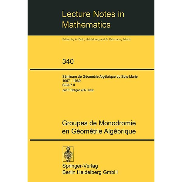 Groupes de Monodromie en Géométrie Algébrique / Lecture Notes in Mathematics Bd.340