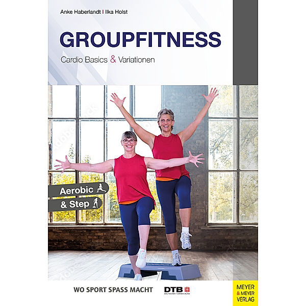 Groupfitness - Cardio Basics & Variationen, Anke Haberlandt, Ilka Holst