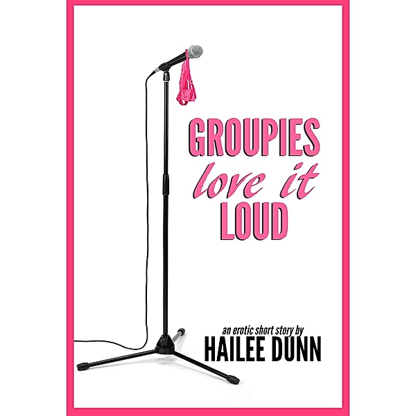 Groupies Love it Loud / Groupies, Hailee Dunn