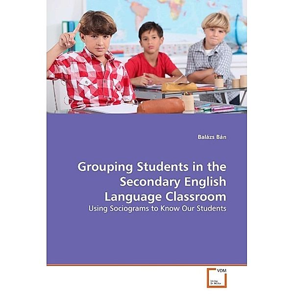 Grouping Students in the Secondary English Language Classroom, Balázs Bán