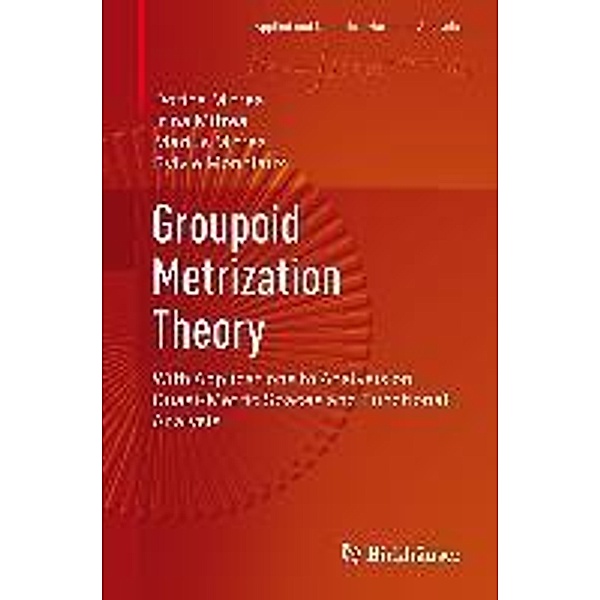 Groupoid Metrization Theory / Applied and Numerical Harmonic Analysis, Dorina Mitrea, Irina Mitrea, Marius Mitrea, Sylvie Monniaux
