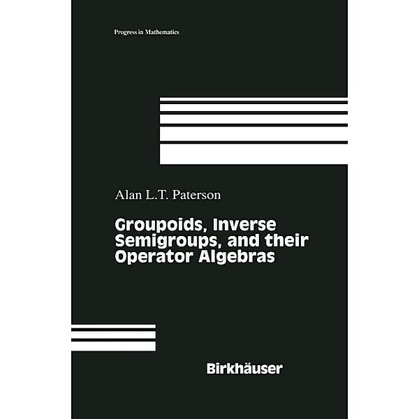 Groupoids, Inverse Semigroups, and their Operator Algebras / Progress in Mathematics Bd.170