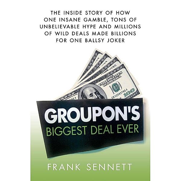 Groupon's Biggest Deal Ever, Frank Sennett