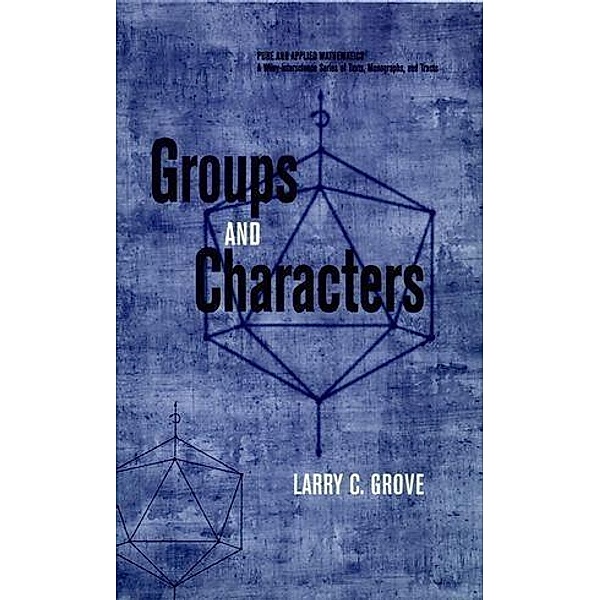 Groups and Characters / Wiley Series in Pure and Applied Mathematics, Larry C. Grove