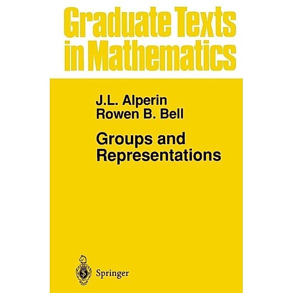 Groups and Representations / Graduate Texts in Mathematics Bd.162, J. L. Alperin, Rowen B. Bell