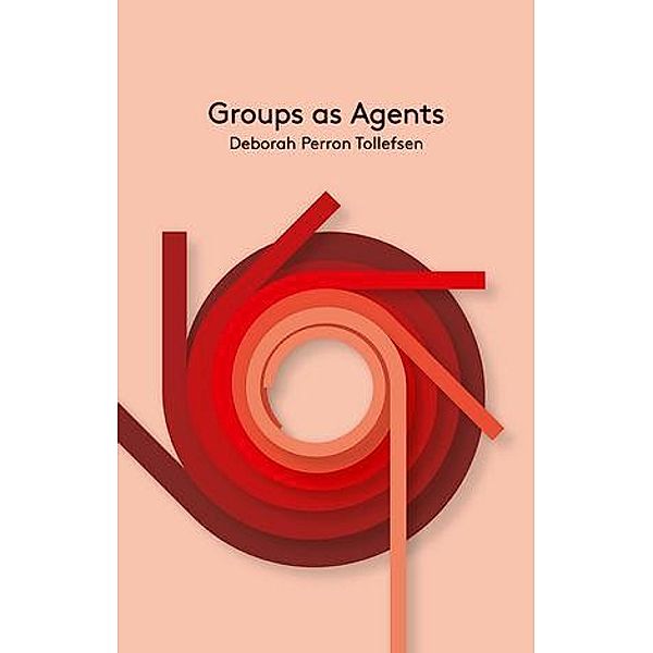 Groups as Agents / Key Concepts, Deborah Tollefsen