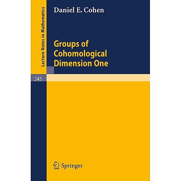 Groups of Cohomological Dimension One / Lecture Notes in Mathematics Bd.245, Daniel E. Cohen