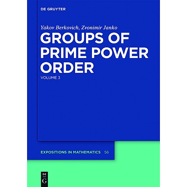 Groups of Prime Power Order. Volume 3.Vol.3, Yakov Berkovich, Zvonimir Janko