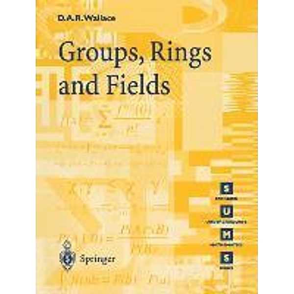Groups, Rings and Fields, David A.R. Wallace