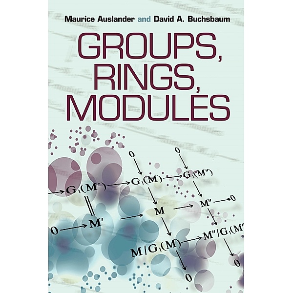 Groups, Rings, Modules / Dover Books on Mathematics, Maurice Auslander, David Buchsbaum