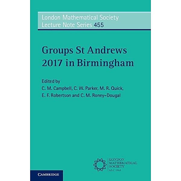 Groups St Andrews 2017 in Birmingham / London Mathematical Society Lecture Note Series