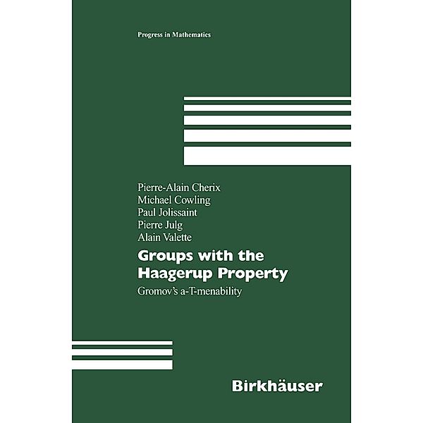 Groups with the Haagerup Property / Progress in Mathematics Bd.197, Pierre-Alain Cherix, Michael Cowling, Paul Jolissaint, Pierre Julg, Alain Valette