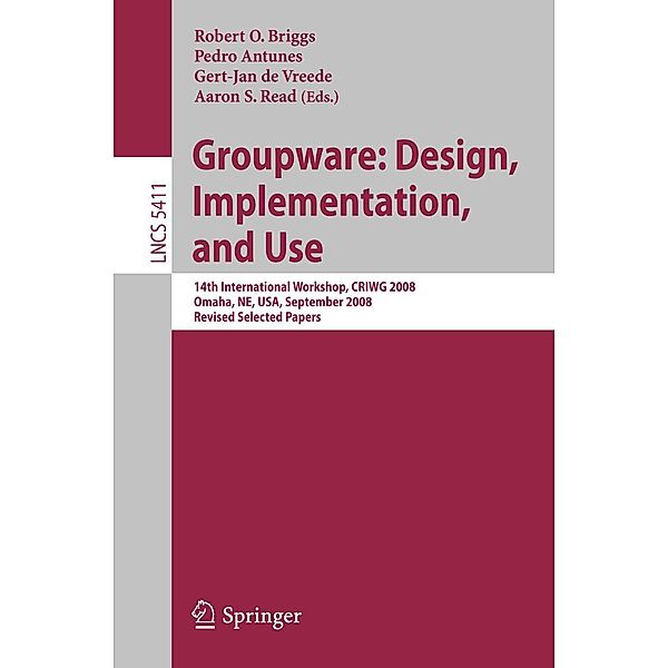 Groupware: Design, Implementation, and Use / Lecture Notes in Computer Science Bd.5411