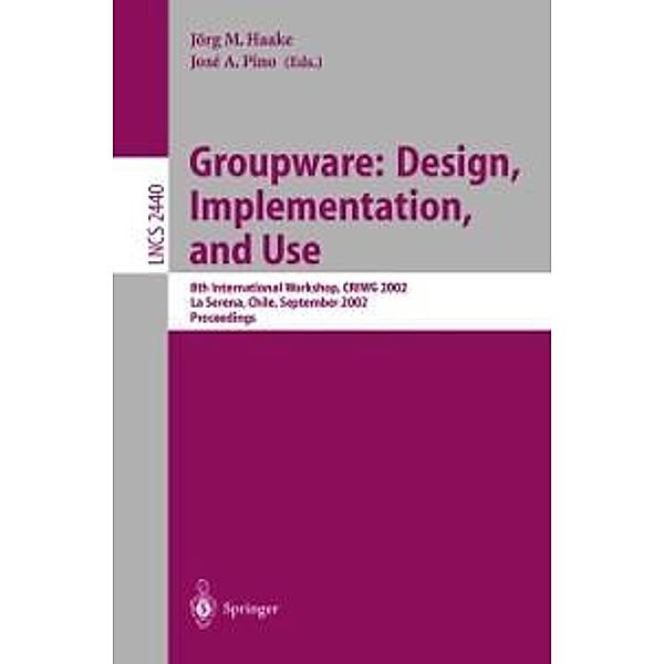 Groupware: Design, Implementation, and Use / Lecture Notes in Computer Science Bd.2440