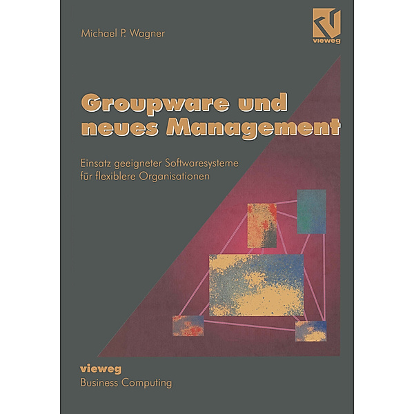 Groupware und neues Management, Michael P. Wagner