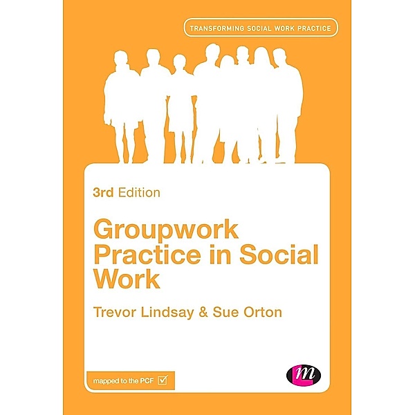 Groupwork Practice in Social Work / Transforming Social Work Practice Series, Trevor Lindsay, Sue Orton