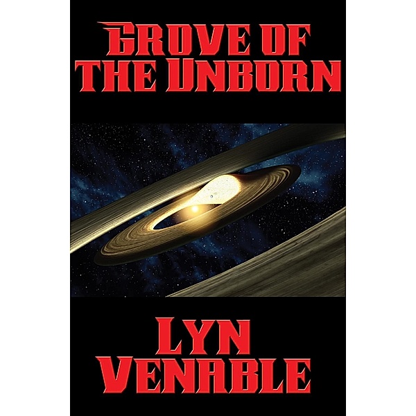 Grove of the Unborn / Positronic Publishing, Lyn Venable