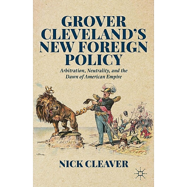 Grover Cleveland's New Foreign Policy, N. Cleaver