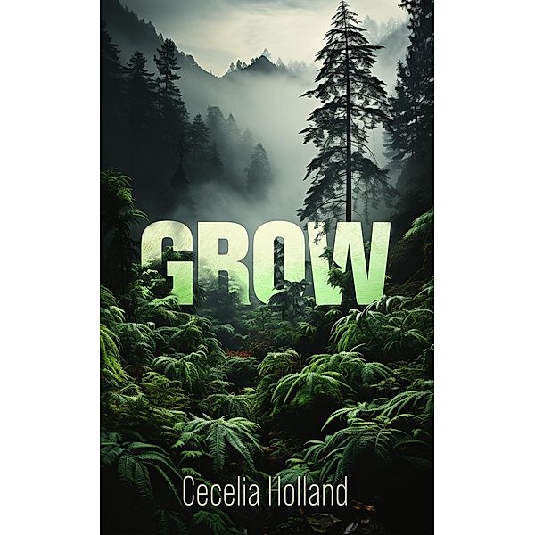 Grow, Cecelia Holland