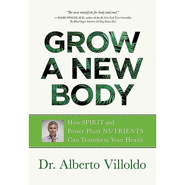 Grow a New Body, Alberto Villoldo