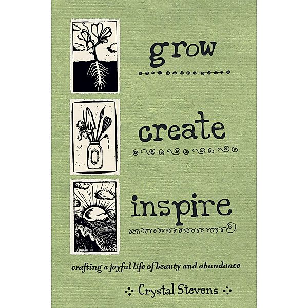 Grow, Create, Inspire, Crystal Stevens