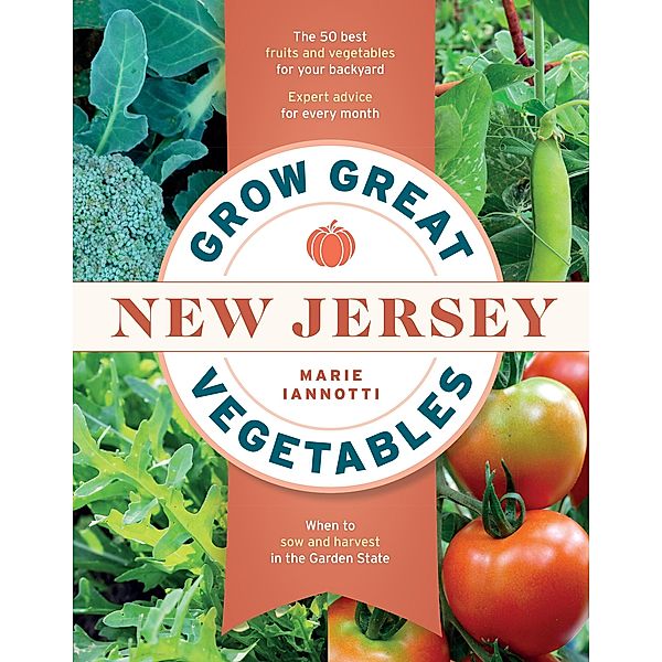Grow Great Vegetables in New Jersey / Grow Great Vegetables State-By-State, Marie Iannotti