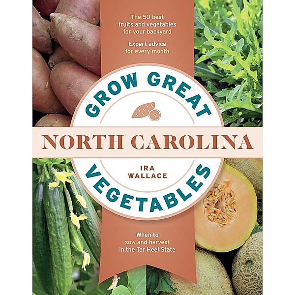 Grow Great Vegetables in North Carolina / Grow Great Vegetables State-By-State, Ira Wallace
