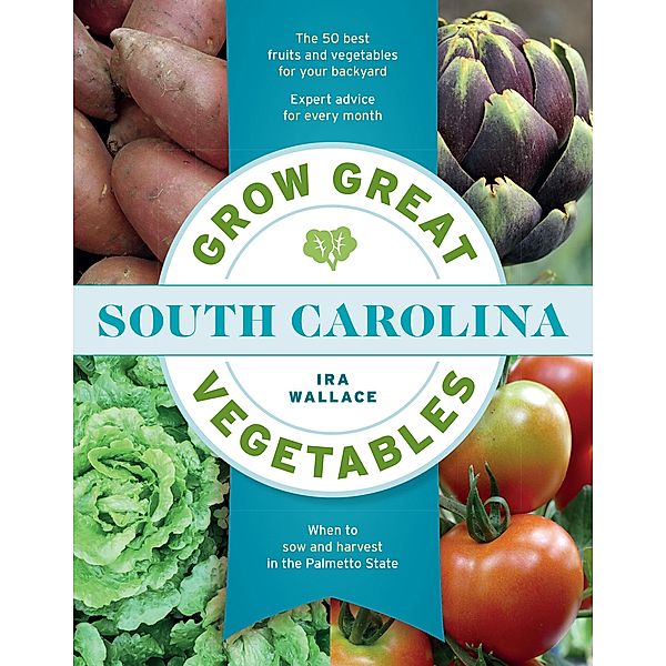 Grow Great Vegetables in South Carolina / Grow Great Vegetables State-By-State, Ira Wallace